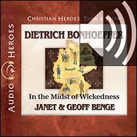 Dietrich Bonhoeffer: In the Midst of Wickedness (Audio)