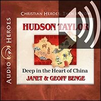 Hudson Taylor: Deep in the Heart of China (Audio)