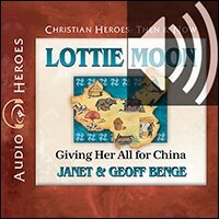 Lottie Moon: Giving Her All for China (Audio)