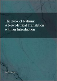 The Book of Nahum: A New Metrical Translation with an Introduction Restoration of the Hebrew Text and Explanatory and Critical Notes