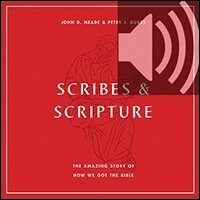 Scribes and Scripture: The Amazing Story of How We Got the Bible (audio)