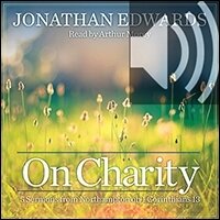 On Charity: 5 Sermons from Northampton on 1st Corinthians 13 (audio)