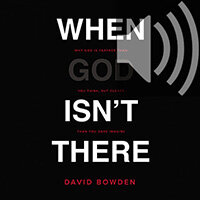 When God Isn't There: Why God Is Farther than You Think but Closer than You Dare Imagine (Audio)