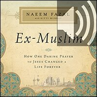 Ex-Muslim: How One Daring Prayer to Jesus Changed a Life Forever (Audio)