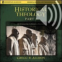 Historical Theology: Part 2: An Introduction to Christian Doctrine (Audio)
