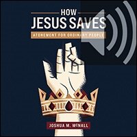 How Jesus Saves: Atonement for Ordinary People (Audio)
