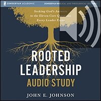 Rooted Leadership Audio Study: Seeking God’s Answers to the Eleven Core Questions Every Leader Faces (Audio)