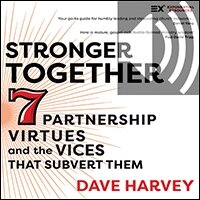 Stronger Together: Seven Partnership Virtues and the Vices that Subvert Them (Audio)