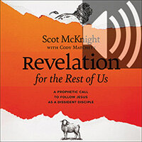 Revelation for the Rest of Us: A Prophetic Call to Follow Jesus as a Dissident Disciple (Audio)