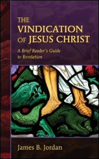 The Vindication of Jesus Christ: A Brief Reader’s Guide to Revelation