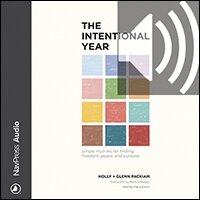 The Intentional Year: Simple Rhythms for Finding Freedom, Peace, and Purpose (audio)