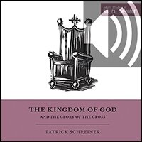 The Kingdom of God and the Glory of the Cross (Short Studies in Biblical Theology) (audio)