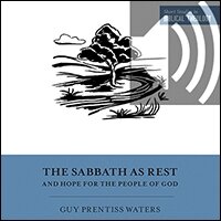 The Sabbath as Rest and Hope for the People of God (Short Studies in Biblical Theology) (audio)