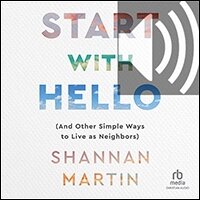 Start with Hello: And Other Simple Ways to Live as Neighbors (audio)