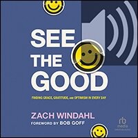 See the Good: Finding Grace, Gratitude, and Optimism in Every Day (audio)