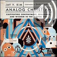 Analog Christian: Cultivating Contentment, Resilience, and Wisdom in the Digital Age (audio)