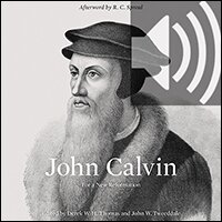 John Calvin: For a New Reformation (audio)