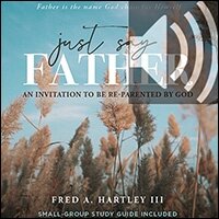 Just Say Father: An Invitation to Be Re-Parented by God (Audio)