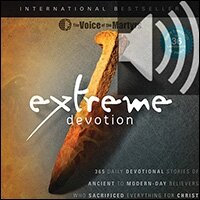 Extreme Devotion: Daily Devotional Stories Of Ancient To Modern-Day Believers Who Sacrificed Everything For Christ (audio) 