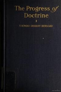 The progress of doctrine in the New Testament; considered in eight lectures preached before the University of Oxford, being the "Bampton lecture" of 1864.