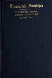 Thoroughly furnished : the new Westminster standard course for teacher training. Second year