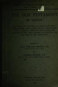 The Old Testament in Greek, according to the text of Codex Vaticanus, supplemented from other uncial manuscripts, with a critical apparatus containing the variants of the chief ancient authorities for the text of the Septuagint Vol I Part I
