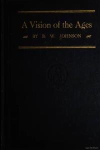 A vision of the ages : or, Lectures on the Apocalypse, a complete view of the Book of Revelation