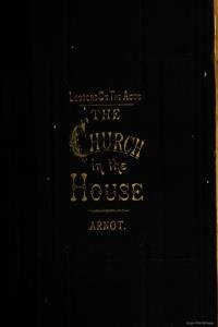 The church in the house : a series of lessons on the Acts of the Apostles