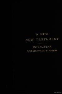 The interlinear literal translation of the Greek New Testament : with the authorized version conveniently presented in the margins for ready reference and with the various readings of the editions of Elzevir 1624, Griesbach, Lachmann, Tischendorf, Treg...