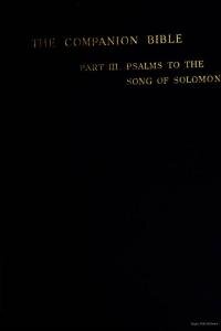 The companion Bible : being the Authorized Version of 1611 with the structures and notes, critical, explanatory and suggestive.