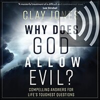 Why Does God Allow Evil?: Compelling Answers for Life’s Toughest Questions (audio)