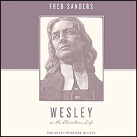 Wesley on the Christian Life: The Heart Renewed in Love (audio)