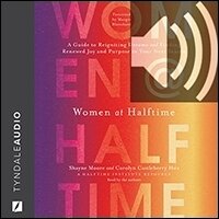 Women at Halftime: A Guide to Reigniting Dreams and Finding Renewed Joy and Purpose in Your Next Season (audio)