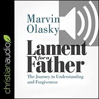 Lament for a Father: The Journey to Understanding and Forgiveness (audio)