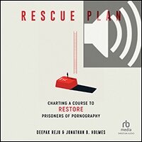 Rescue Plan: Charting a Course to Restore Prisoners of Pornography (audio)