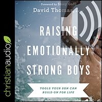 Raising Emotionally Strong Boys: Tools Your Son Can Build On for Life (audio)