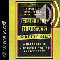 Ending Human Trafficking: A Handbook of Strategies for the Church Today (audio)