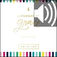 A Standard of Grace: Guided Journal (A 52-Week Devotional with Journaling Prompts to Help You Record Dreams and Hopes and Reflect on What Matters Most) (Audio)