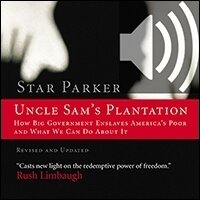 Uncle Sam's Plantation: How Big Government Enslaves America's Poor and What We Can Do About It (Audio)
