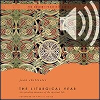 The Liturgical Year: The Spiraling Adventure of the Spiritual Life - The Ancient Practices Series (Audio)