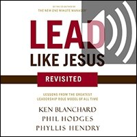 Lead Like Jesus Revisited: Lessons from the Greatest Leadership Role Model of All Time (Audio)