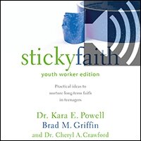 Sticky Faith, Youth Worker Edition: Practical Ideas to Nurture Long-Term Faith in Teenagers (Audio)