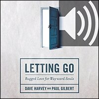 Letting Go: Rugged Love for Wayward Souls (Audio)