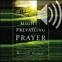 Mighty Prevailing Prayer: Experiencing the Power of Answered Prayer (Audio)