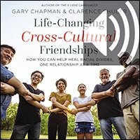 Life-Changing Cross-Cultural Friendships: How You Can Help Heal Racial Divides, One Relationship at a Time (audio)