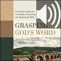 Grasping God's Word, Fourth Edition: A Hands-On Approach to Reading, Interpreting, and Applying the Bible (Audio)