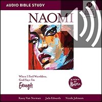 Naomi Bible Study: Audio: When I Feel Worthless, God Says I’m Enough (Audio)