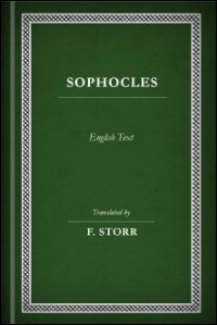 Sophocles, Vols. I & II: Oedipus the King, Oedipus at Colonus, Antigone, Ajax, Electra, Trachiniae, and Philoctetes: English Text