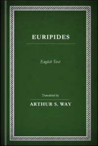 Euripides, Vols. I–IV: Iphigeneia at Aulis, Rhesus, Hecuba, The Daughters of Troy, Helen, Electra, Orestes, Iphigeneia in Taurica, Andromache, Cyclops, Bacchanals, Madness of Hercules, Children of Hercules, Phoenician Maidens, Suppliants, Ion, Hippolyt...