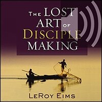 The Lost Art of Disciple Making (Audio)